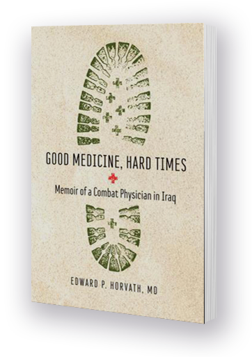 Good Medician, Hard Times: Memoir of a Combat Physician in Iraq - book